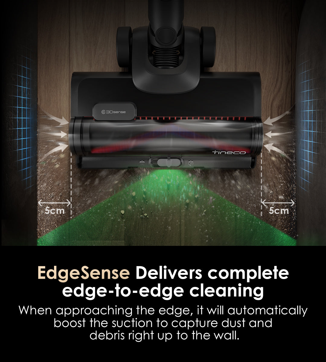 EdgeSense
Delivers complete edge-to-edge cleaning