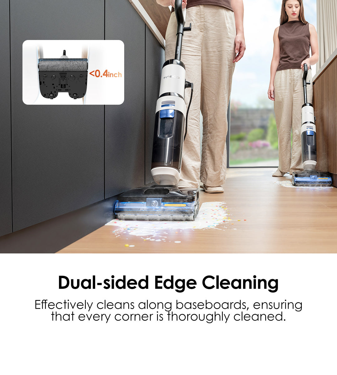 Dual-sided Edge Cleaning
Effectively cleans along baseboards, ensuring that every corner is thoroughly cleaned.