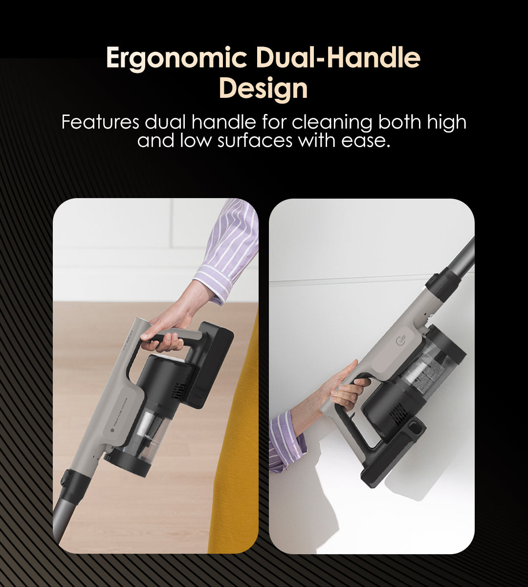 Ergonomic Dual-Handle Design
Features dual handle for cleaning both high and low surfaces with ease.