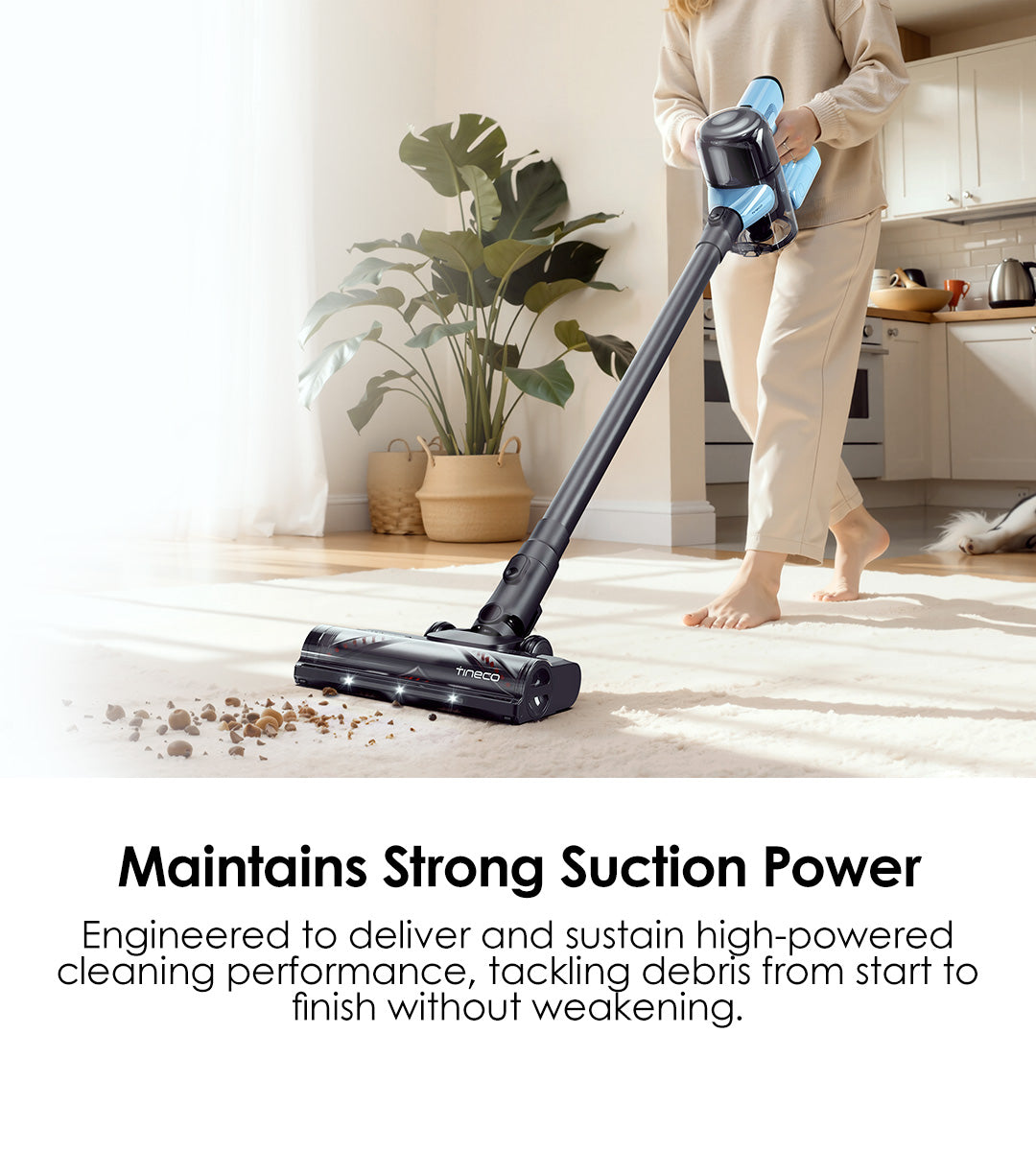 Maintains Strong Suction Power
Engineered to deliver and sustain high-powered cleaning performance, tackling debris from start to finish without weakening.