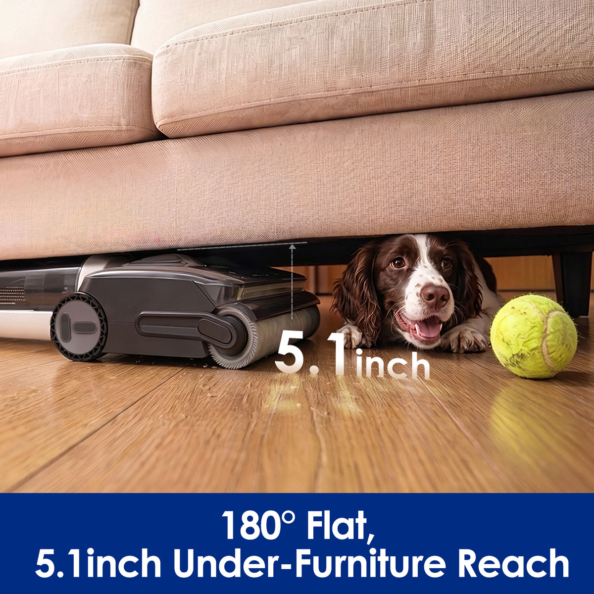 180° Flat Laying Design, Reaches 13cm Under Furniture